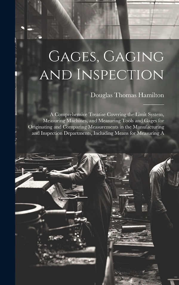 Gages Gaging and Inspection by Douglas Thomas Hamilton, Hardcover | Indigo Chapters