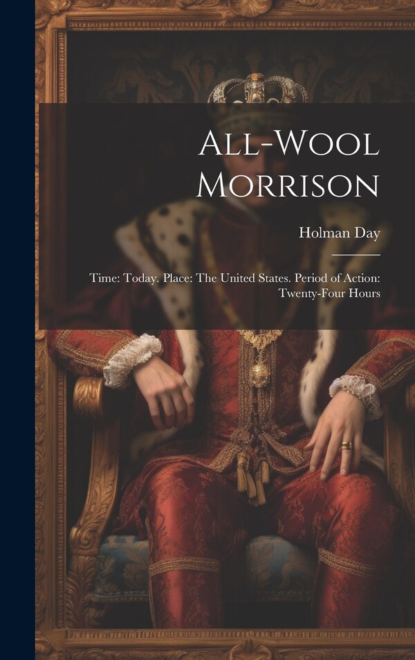 All-Wool Morrison by Holman Day, Hardcover | Indigo Chapters