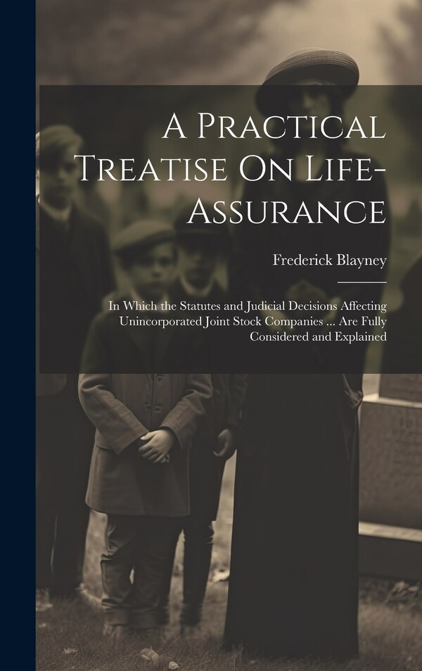 A Practical Treatise On Life-Assurance by Frederick Blayney, Hardcover | Indigo Chapters