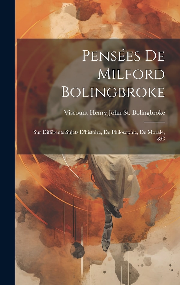 Pensées De Milford Bolingbroke by Viscount Henry John St Bolingbroke, Hardcover | Indigo Chapters