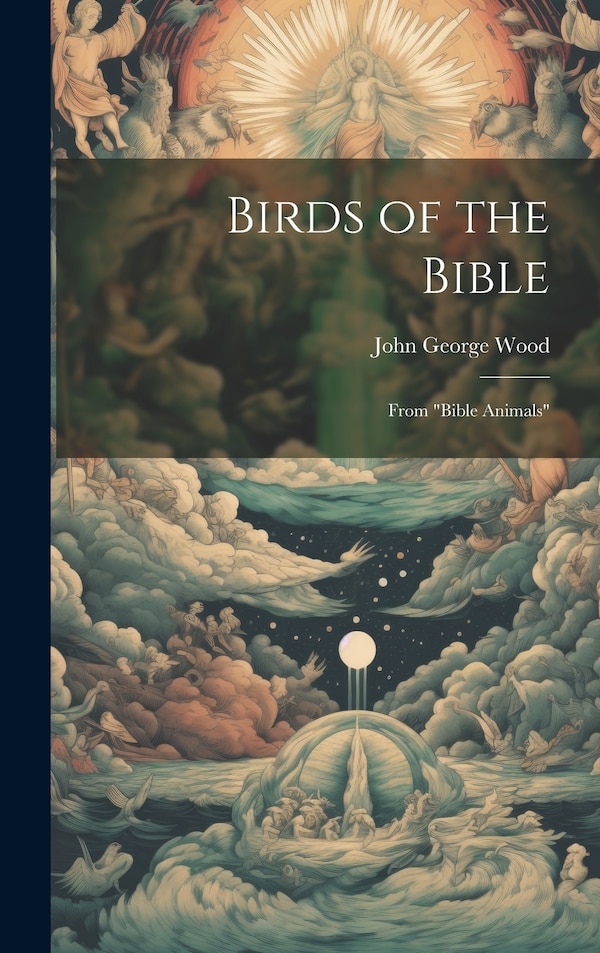 Birds of the Bible by John George Wood, Hardcover | Indigo Chapters