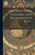 The Daily News Almanac and Book of Facts for by Anonymous, Hardcover | Indigo Chapters