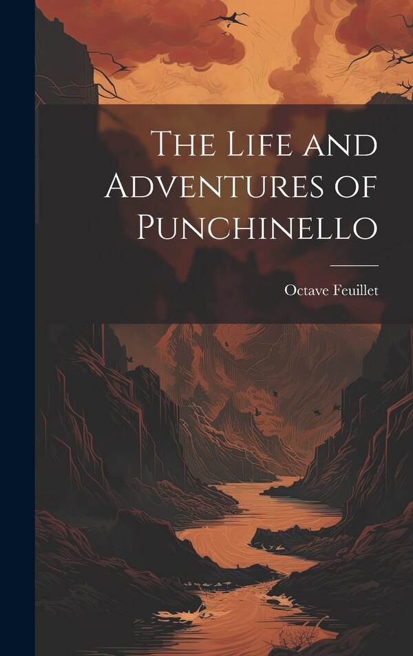 The Life and Adventures of Punchinello by Octave Feuillet, Hardcover | Indigo Chapters