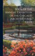 Book of the Annual Exhibition of the Chicago Architectural Club, Hardcover | Indigo Chapters