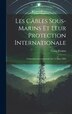 Les Câbles Sous-Marins Et Leur Protection Internationale by Victor Perdrix, Hardcover | Indigo Chapters