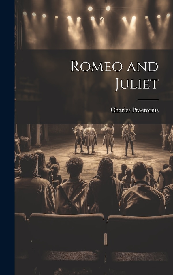 Romeo and Juliet by Charles Praetorius, Hardcover | Indigo Chapters