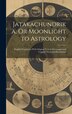 Jatakachundrika Or Moonlight to Astrology by Anonymous, Hardcover | Indigo Chapters