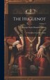 The Huguenot by George Payne Rainsford James, Hardcover | Indigo Chapters