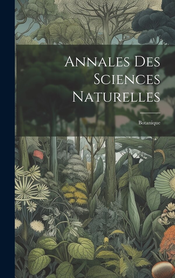 Annales Des Sciences Naturelles by Anonymous, Hardcover | Indigo Chapters