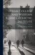 Hiram College and Western Reserve Eclectic Institute by Anonymous, Hardcover | Indigo Chapters