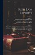 Irish Law Reports by Ireland Court of King's Bench, Hardcover | Indigo Chapters