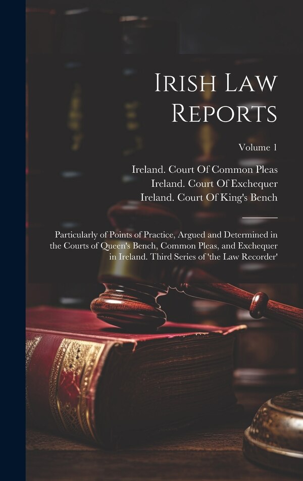 Irish Law Reports by Ireland Court of King's Bench, Hardcover | Indigo Chapters