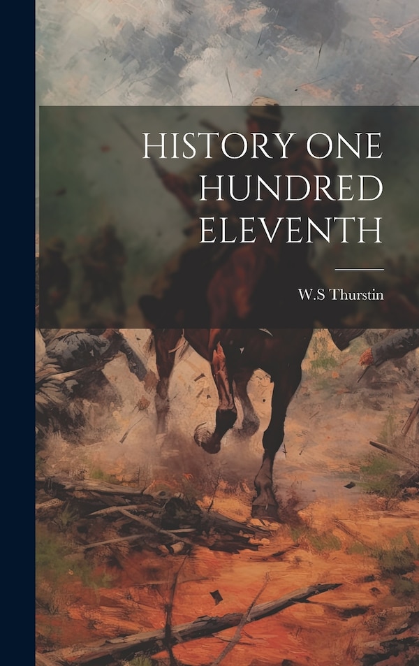 History One Hundred Eleventh by W S Thurstin, Hardcover | Indigo Chapters