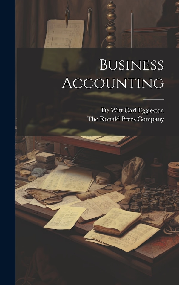 Business Accounting by De Witt Carl Eggleston, Hardcover | Indigo Chapters