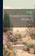 The Homoeopathic World; Volume 17 by Anonymous, Hardcover | Indigo Chapters