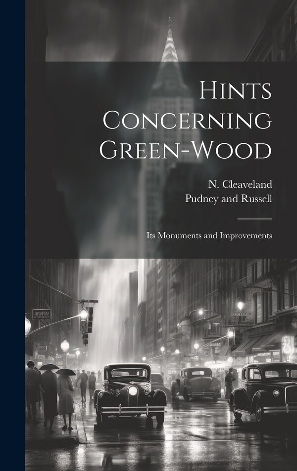 Hints Concerning Green-Wood by N Cleaveland, Hardcover | Indigo Chapters