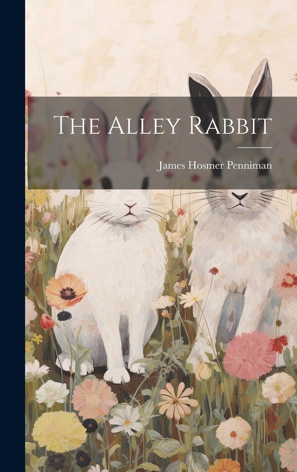The Alley Rabbit by James Hosmer Penniman, Hardcover | Indigo Chapters