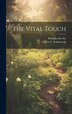 The Vital Touch by Victor E Southworth, Hardcover | Indigo Chapters
