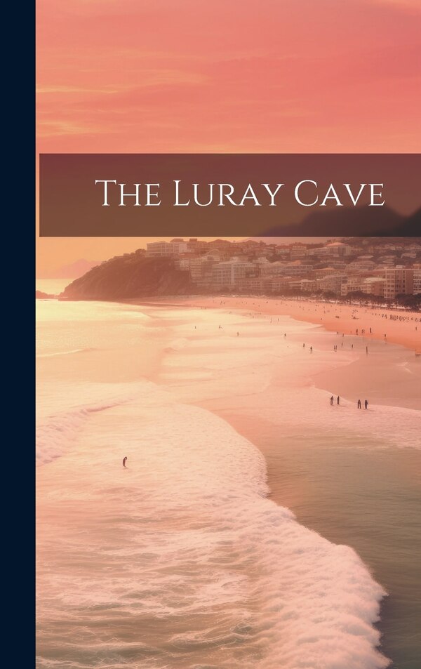 The Luray Cave by Anonymous, Hardcover | Indigo Chapters