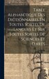 Table Alphabétique Des Dictionnaires En Toutes Sortes De Langues Et Sur Toutes Sortes De Sciences Et D'arts by Anonymous, Hardcover