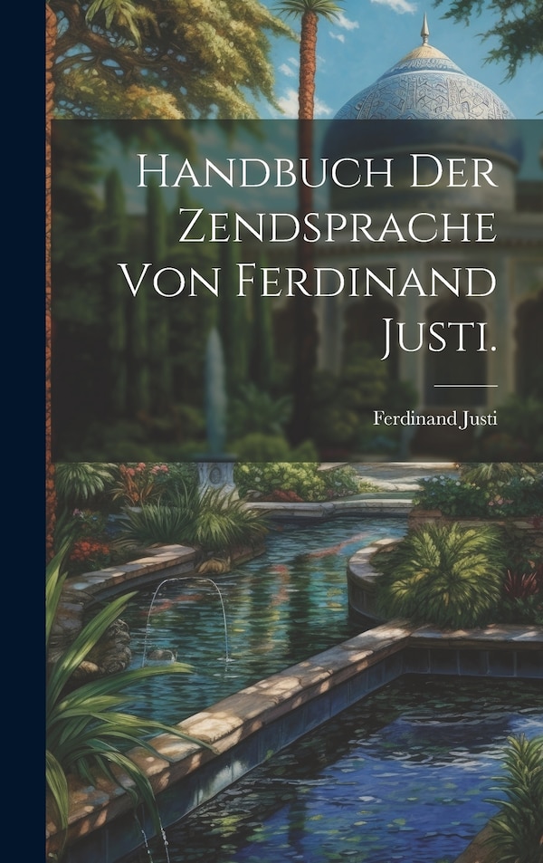 Handbuch der Zendsprache von Ferdinand Justi, Hardcover | Indigo Chapters
