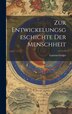 Zur Entwickelungsgeschichte Der Menschheit by Lazarus Geiger, Hardcover | Indigo Chapters