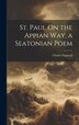 St. Paul On the Appian Way a Seatonian Poem by Charles Stanwell, Hardcover | Indigo Chapters
