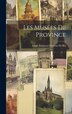 Les Musées De Province by Louis Torterat Clément De Ris, Hardcover | Indigo Chapters