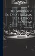 De L'arbitrage En Droit Romain Et En Droit Français by Marcel Drouin, Hardcover | Indigo Chapters