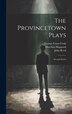 The Provincetown Plays by John Reed, Hardcover | Indigo Chapters