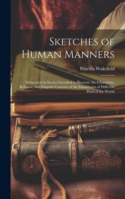 Sketches of Human Manners by Priscilla Wakefield, Hardcover | Indigo Chapters