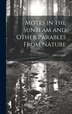 Motes in the Sunbeam and Other Parables From Nature by Alfred Gatty, Hardcover | Indigo Chapters
