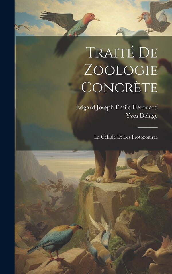 Traité De Zoologie Concrète by Yves Delage, Hardcover | Indigo Chapters