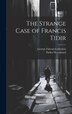 The Strange Case of Francis Tidir by George Fabyan Collection, Hardcover | Indigo Chapters