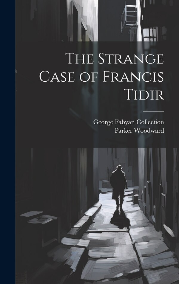 The Strange Case of Francis Tidir by George Fabyan Collection, Hardcover | Indigo Chapters