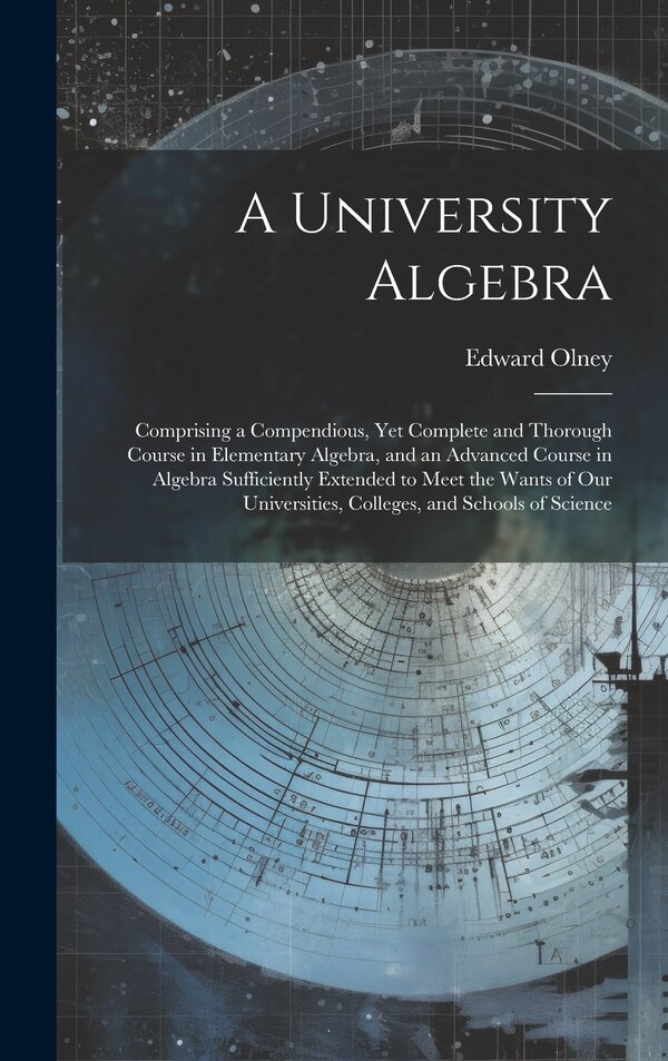 A University Algebra by Edward Olney, Hardcover | Indigo Chapters