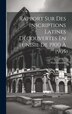 Rapport Sur Des Inscriptions Latines Découvertes En Tunisie De 1900 À 1905 by Paul Gauckler, Hardcover | Indigo Chapters
