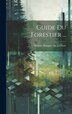 Guide Du Forestier . by Amédée Bouquet De La Grye, Hardcover | Indigo Chapters