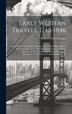 Early Western Travels 1748-1846 by Reuben Gold Thwaites, Hardcover | Indigo Chapters