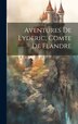 Aventures De Lyderic Comte De Flandre by Anonymous, Hardcover | Indigo Chapters