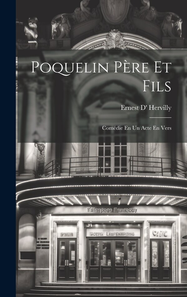 Poquelin Père Et Fils by Ernest D' Hervilly, Hardcover | Indigo Chapters