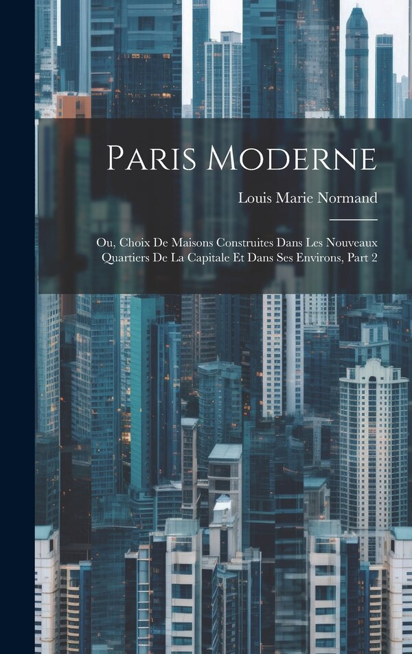 Paris Moderne by Louis Marie Normand, Hardcover | Indigo Chapters