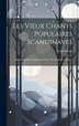 Les Vieux Chants Populaires Scandinaves by Léon Pineau, Hardcover | Indigo Chapters
