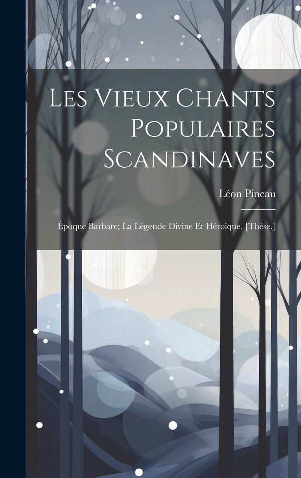 Les Vieux Chants Populaires Scandinaves by Léon Pineau, Hardcover | Indigo Chapters