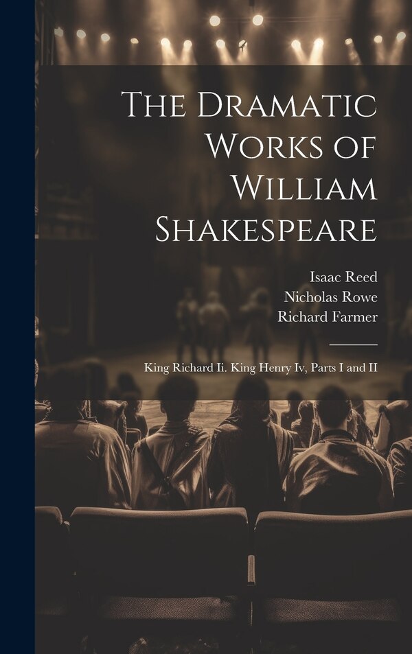 The Dramatic Works of William Shakespeare by Richard Farmer, Hardcover | Indigo Chapters