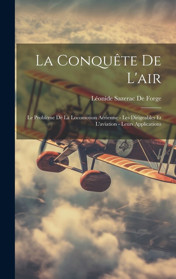 La Conquête De L'air by Léonide Sazerac De Forge, Hardcover | Indigo Chapters