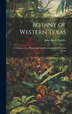 Botany of Western Texas by John Merle Coulter, Hardcover | Indigo Chapters