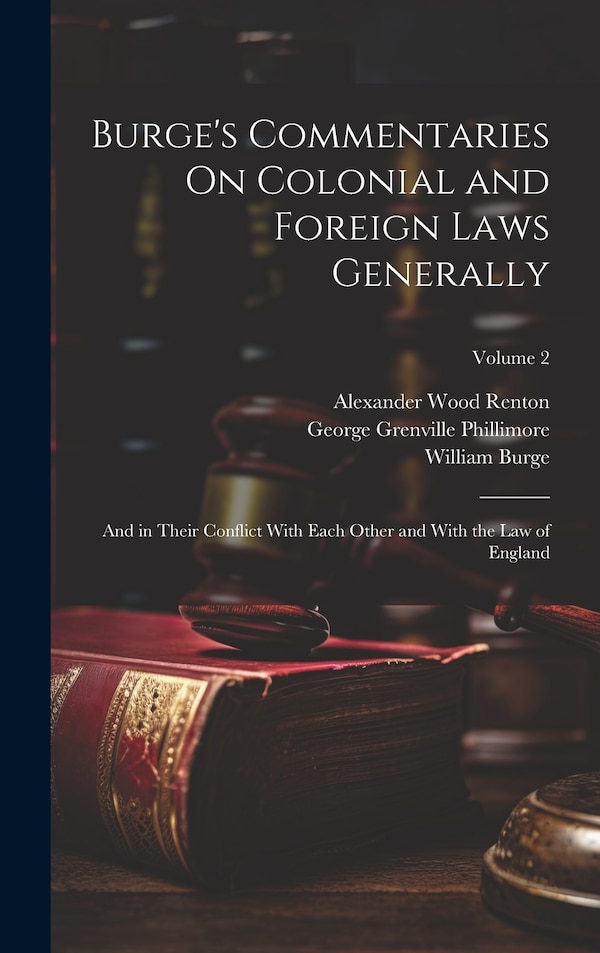 Burge's Commentaries On Colonial and Foreign Laws Generally by William Burge, Hardcover | Indigo Chapters