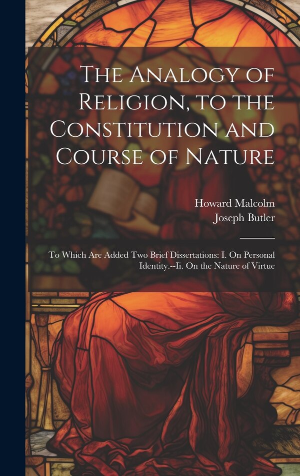 The Analogy of Religion to the Constitution and Course of Nature by Joseph Butler, Hardcover | Indigo Chapters