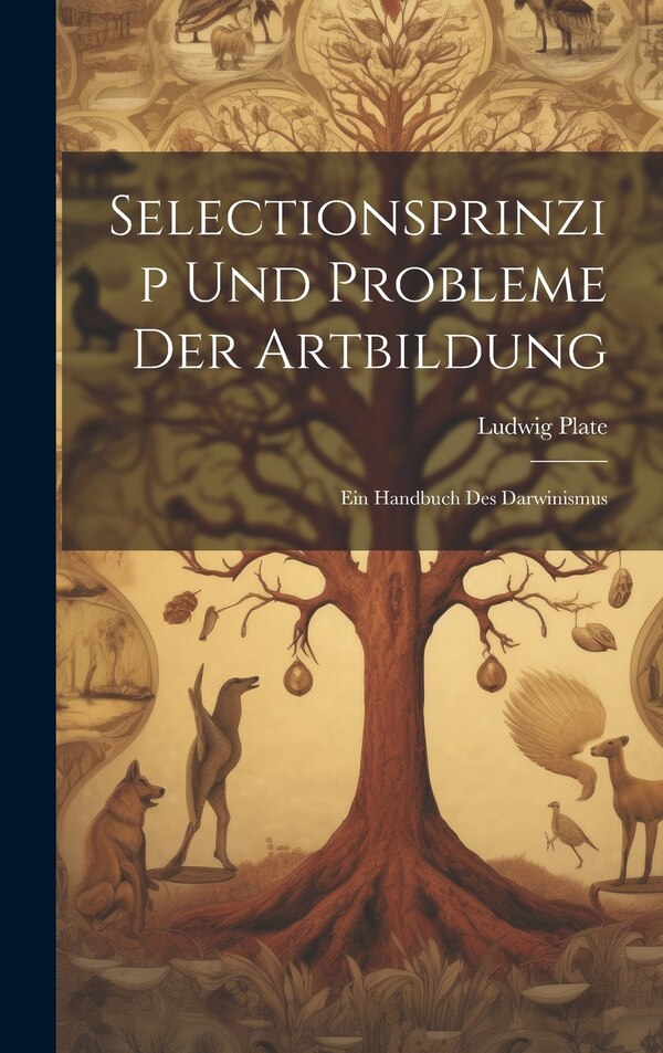 Selectionsprinzip Und Probleme Der Artbildung by Ludwig Plate, Hardcover | Indigo Chapters